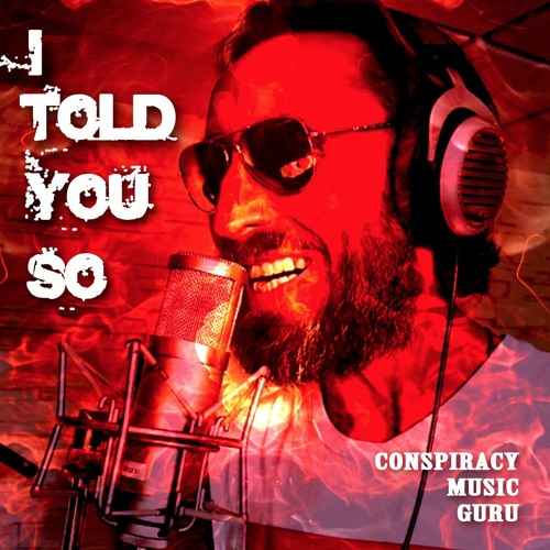 I Told You So - Conspiracy Music Guru