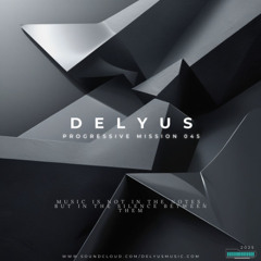 Delyus Music | Progressive mission 045 |