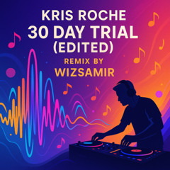 Kris Roche - 30 Day Trial - Remix by WizSamir