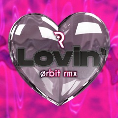 Lovin' (ørbit rmx)