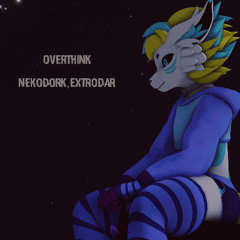 Overthink - Nekodork,Extrodar