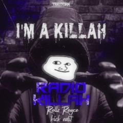 Radio Killah - I'm a Killah (Rollz Royce kick edit) *FREE DOWNLOAD*