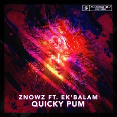 ZNOWZ ft. Ek'BALAM - Quicky Pum