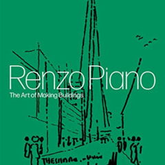 [Read] EPUB 📩 Renzo Piano: The Art of Making Buildings by  Renzo Piano,John Tusa,Kat