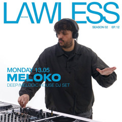MELOKO - House Music DJ set ⎪ LAWLESS RECORDS - S. 02 EP. 12)