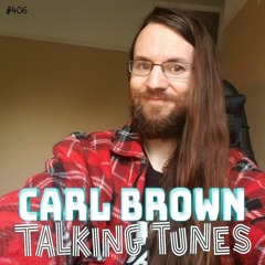 Talking Tunes with CARL BROWN.