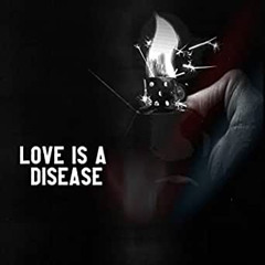 Love is a Disease
