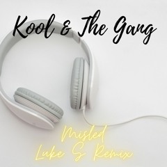 Kool & The Gang - Misled (Luke S Remix)