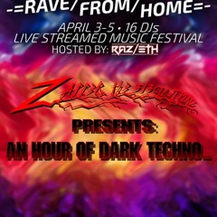 Zapper the 3L3CTR1FY1NG Live @ -=Rave/From/Home=- One Hour of Dark Techno... [April 4th, 2020]