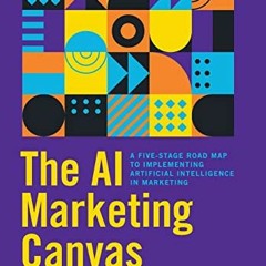 [Read] [EPUB KINDLE PDF EBOOK] The AI Marketing Canvas: A Five-Stage Road Map to Impl