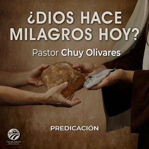 Stream episode Chuy Olivares - ¿Dios hace milagros hoy? by  casadeoracionmexico podcast | Listen online for free on SoundCloud