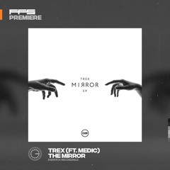 FFS Premiere: Trex (ft. Medic) - The Mirror