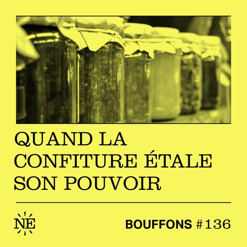 Bouffons #136 - Quand la confiture étale son pouvoir