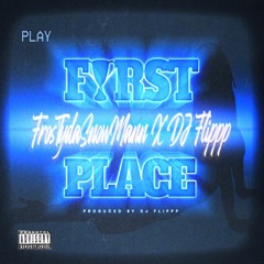 FRosTydaSnowMann & Dj Flippp - "First Place" (Prod Dj Flippp)