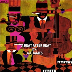 AJ James - A BEAT AFTER BEAT