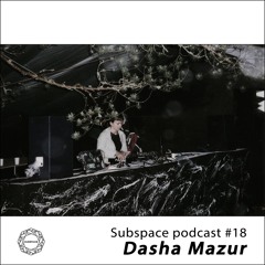 Subspace Podcast 018 - Dasha Mazur