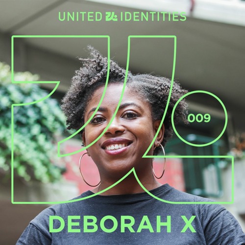 DEBORAH X - United Identities Podcast 009