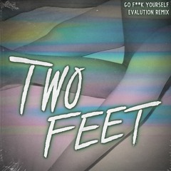 Two Feet - Go F**k Yourself (Evalution Remix)[Electric Hawk Premiere] - FREE DOWNLOAD