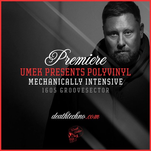 DT:Premiere | UMEK Presents Polyvinyl - Mechanically Intensive [1605 GrooveSector]