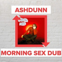 Ashdunn - Morning Sex Dub [FREE DOWNLOAD]