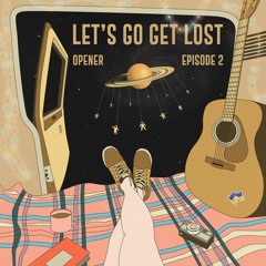 Let's Go Get Lost (Episode 2)