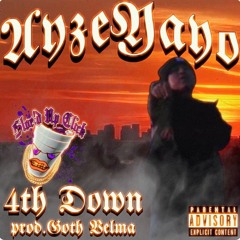 AYZE YAYO - 4th Down (PROD. GOTH HELMA)