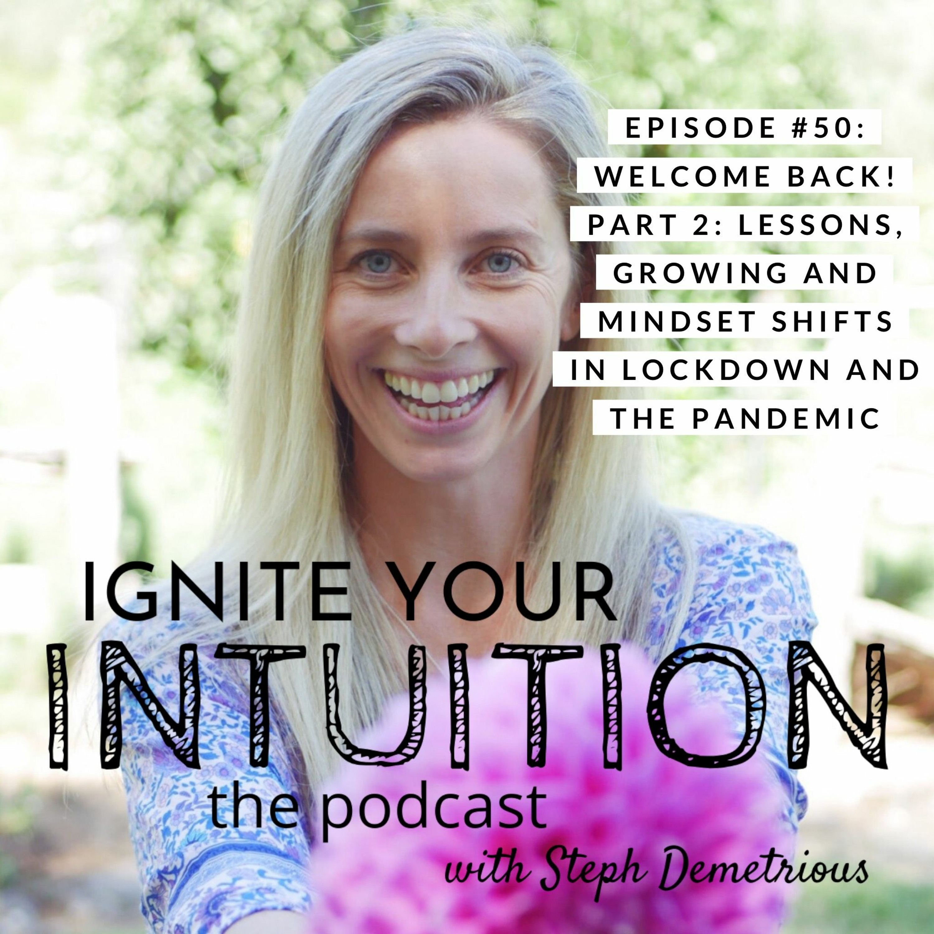 #50 Welcome Back! Part 2 - Lessons, Growing And Mindset Shifts In Lockdown And The Pandemic episode artwork
