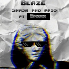 Blaze_-_Smash and Pass ft Mmuso_-_(prod.by) SK-fs.mp3
