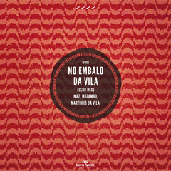 Maz, Mozambo, Martinho da Vila - No Embalo da Vila (Club Mix) [Extended Mix]