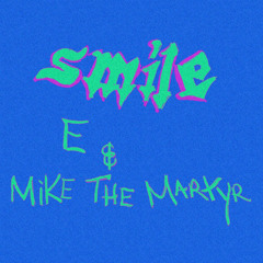 Smile Ft Mike The Martyr & E