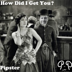 How Did I Get You?