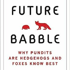 $Epub# Future Babble: Why Pundits Are Hedgehogs and Foxes Know Best