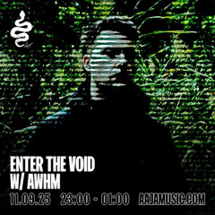 Enter The Void w/ AWHM - Aaja channel 1 - 11 09 25