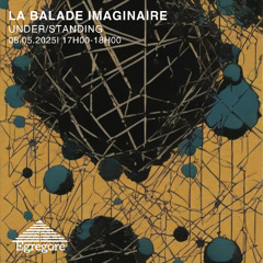UNDER/STANDING - La Balade Imaginaire (Mai 2025)