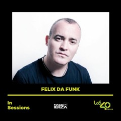 Felix Da Funk @ Los40 Dance In Sessions 2021