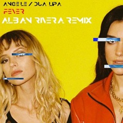 Dua Lipa & Angèle - Fever ( Alban Rivera Remix )