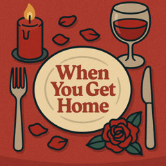 When You Get Home