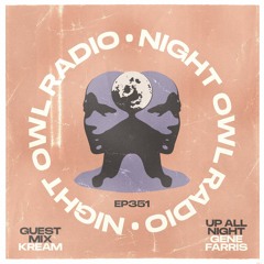 Night Owl Radio 351 ft. Gene Farris and KREAM
