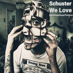 Schuster - We Love DachGeschossTechno