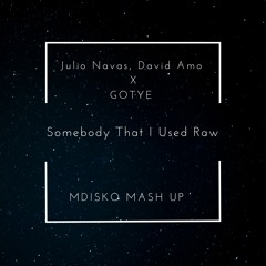 Julio Navas, David Amo X Gotye - Somebody That I Used Raw (MDISKO Mashup 2k23) Master