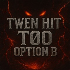 TWEN HIT TØO - OPTION B [FREE DL]