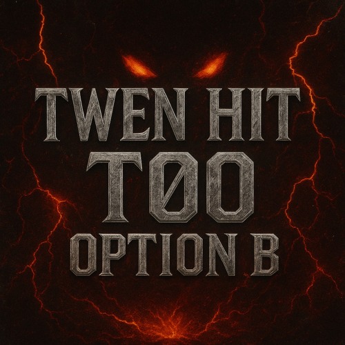 TWEN HIT TØO - OPTION B [FREE DL]