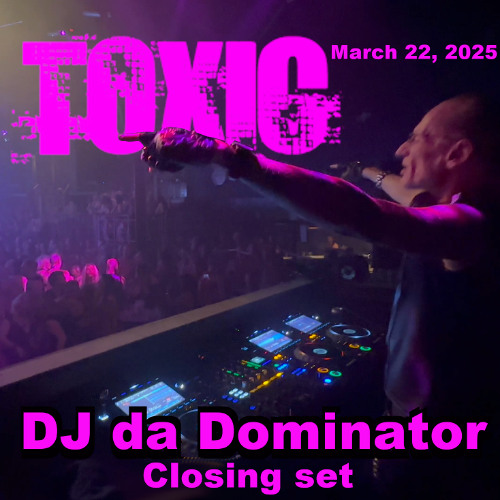 DJ da Dominator Closing Set Toxic (22 Mrt 2025)