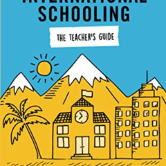 [Free] EPUB 📂 International Schooling: The Teacher's Guide: A Companion to Your Inte