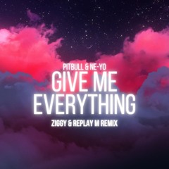 Pitbull ft. Ne-Yo, Afrojack & Nayer - Give Me Everything (ZIGGY & Replay M Remix)
