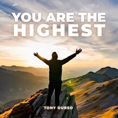 YOU ARE THE HIGHEST