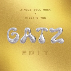 JINGLE BELL ROCK X MISSING YOU (GATZ EDIT) [CHRISTMAS SPECIAL]