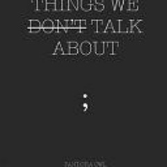 (Download PDF) THINGS WE DON’T TALK ABOUT - Pandora Owl