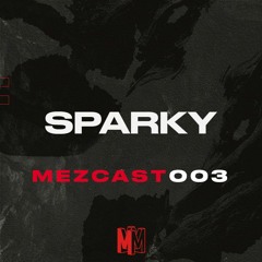 MEZCAST003 - SPARKY