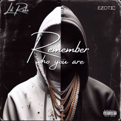Remember who you are by Lil Rato